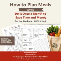 How to Plan Meals Course - Do It Once a Month to Save Time and Money